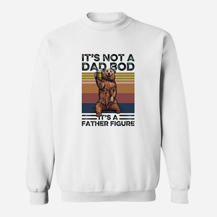 Its Not A Dad Bod Its A Father Figure Funny Bear Drinking Sweat Shirt
