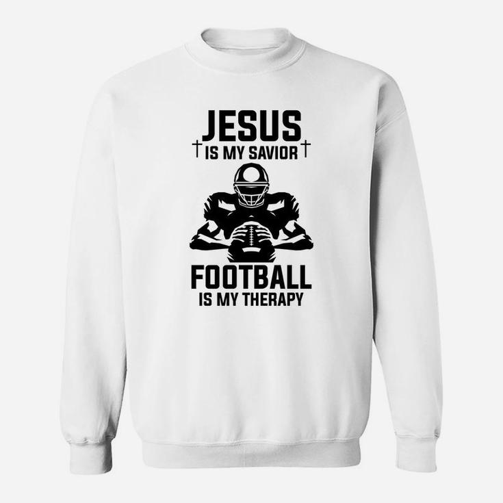 Jesus Is My Savior Football Is My Therapy Funny Football Lover Gift Sweat Shirt