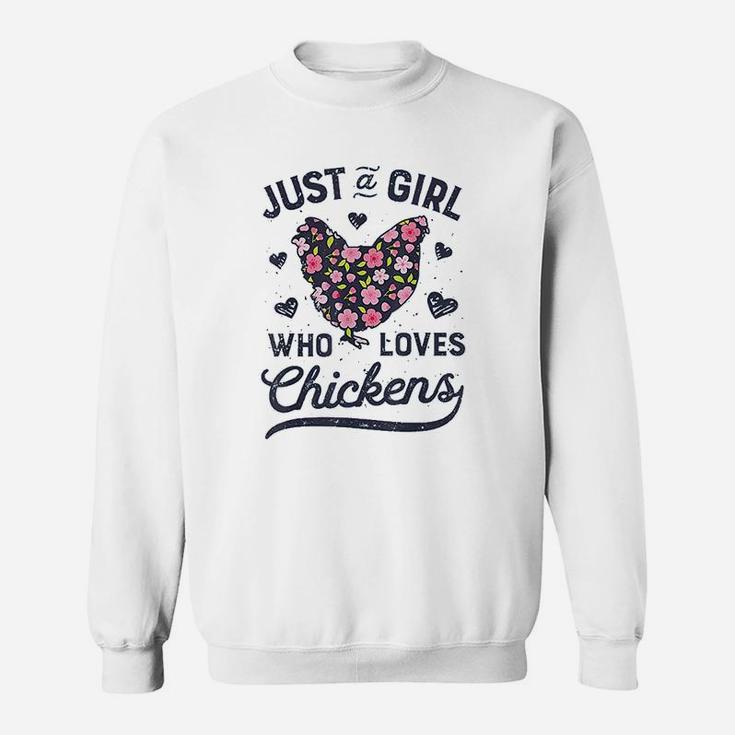 Just A Girl Who Loves Chickens Chicken Flowers Farm Sweat Shirt