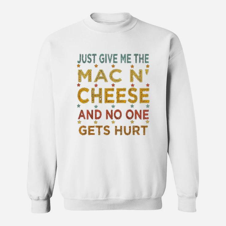 Just Give Me The Mac And Cheese Thanksgiving Christmas Funny Sweat Shirt