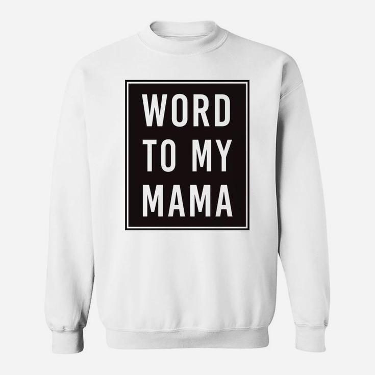 Kids Word To My Mama Black Poster Mothers Day Graphic Sweat Shirt