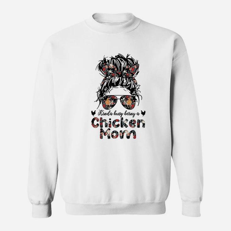 Kinda Busy Being A Chicken Mom Messy Bun Floral Sweat Shirt