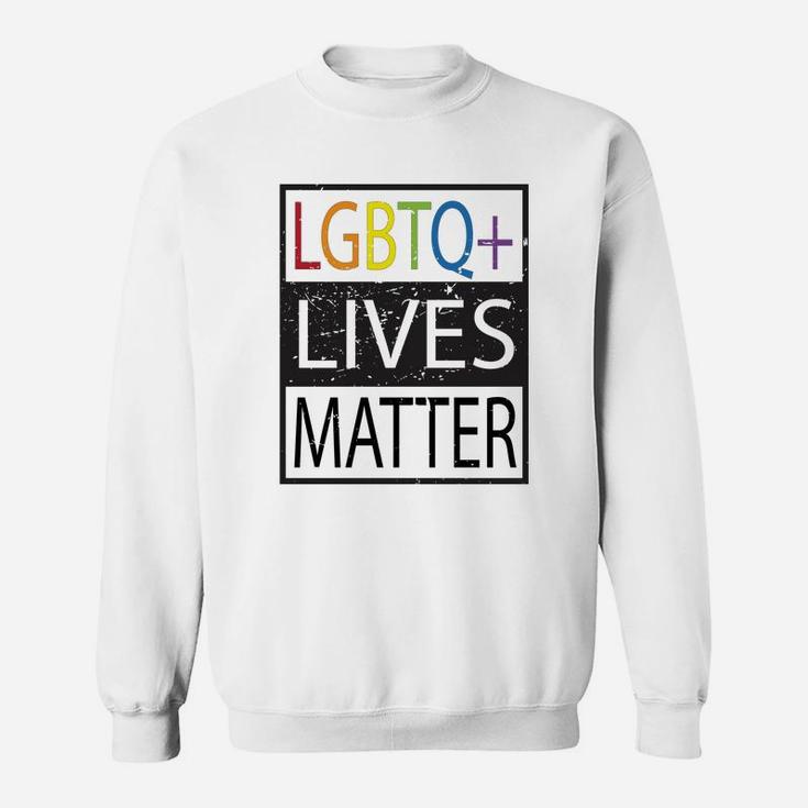 Lgbtq Lives Matter Lgbt Gay Pride Lgbt Sweat Shirt