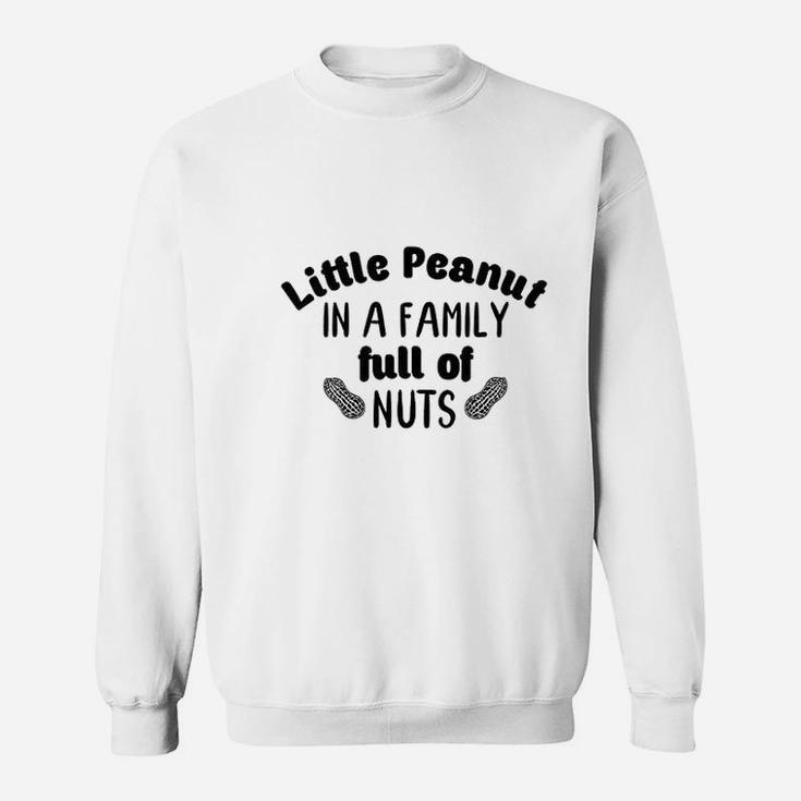 Little Peanut Funny Gifts For New Family Sweat Shirt
