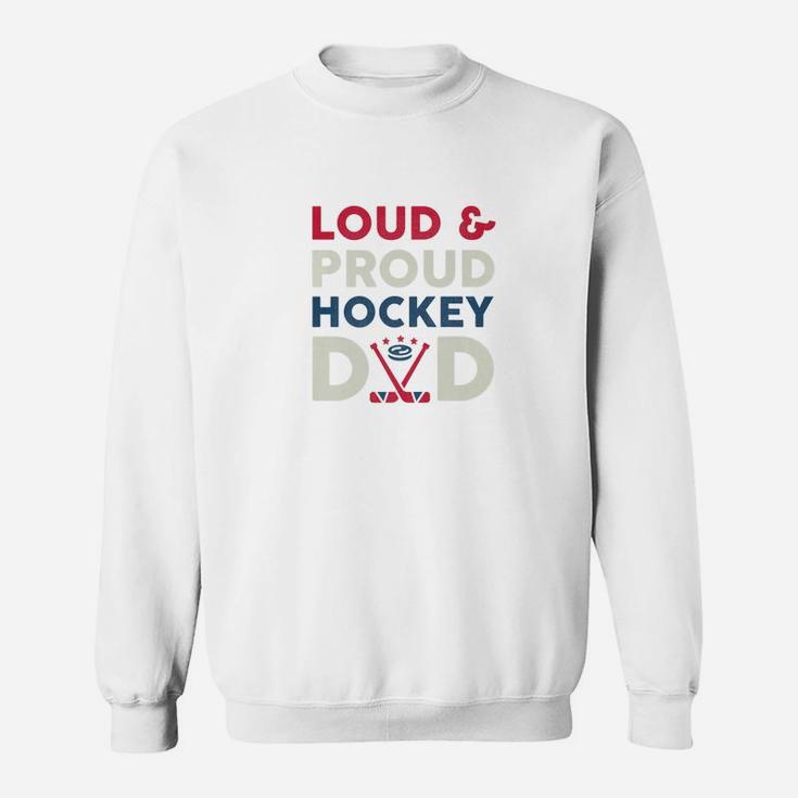 Loud And Proud Ice Hockey Dad Funny Fathers Day Gift Premium Sweat Shirt