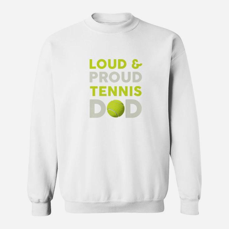 Loud And Proud Tennis Dad Lover Fathers Day Gift Premium Sweat Shirt