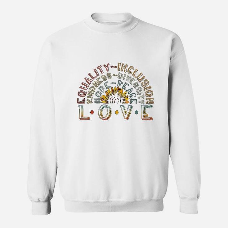 Love Equality Inclusion Kindness Diversity Hope Peace Sweat Shirt