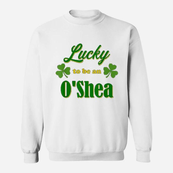Lucky To Be An Oshea Irish Heritage Pride Gift Design Sweat Shirt