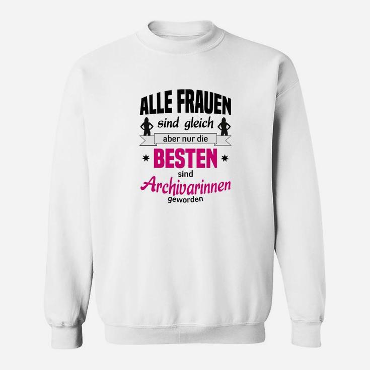 Lustiges Archivarin Sweatshirt, Spruch für Beste Archivarinnen