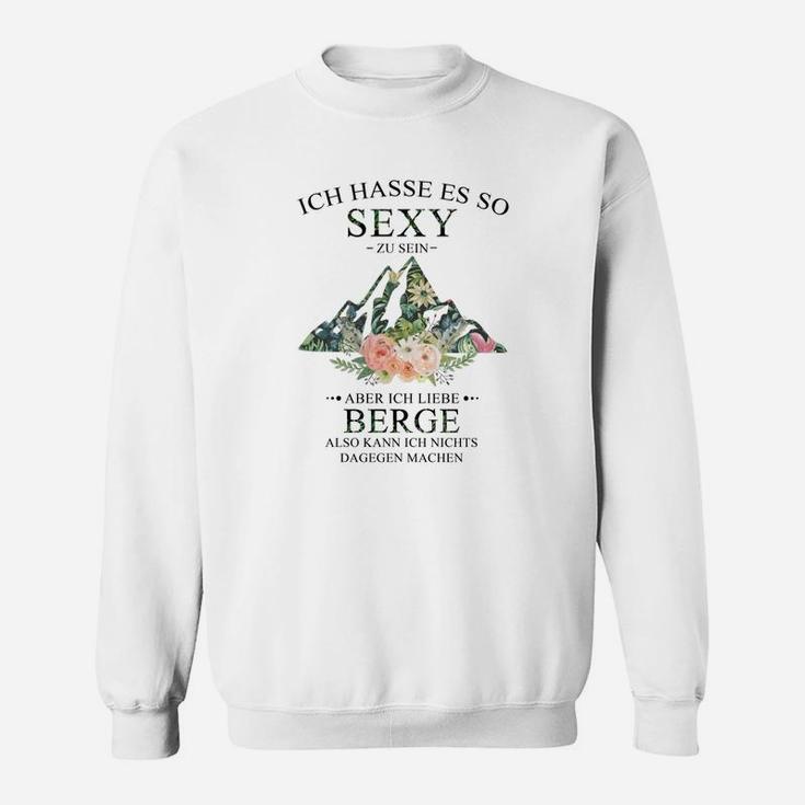 Lustiges Bergliebhaber Sweatshirt Sexy im Gebirge, Spruch für Wanderer