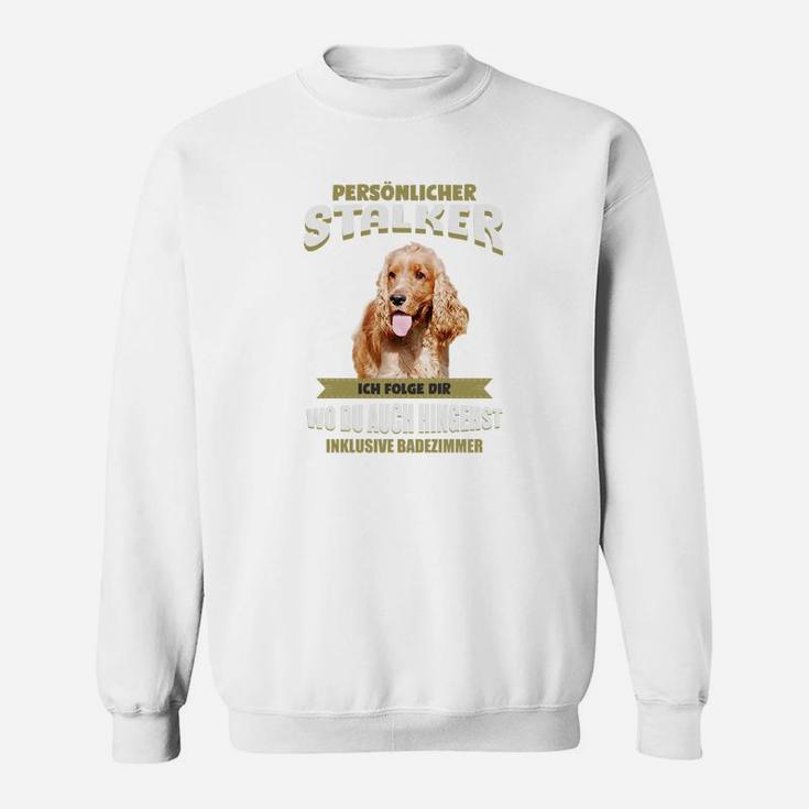 Lustiges Hunde-Sweatshirt Persönlicher Stalker, Mode für Haustierfans