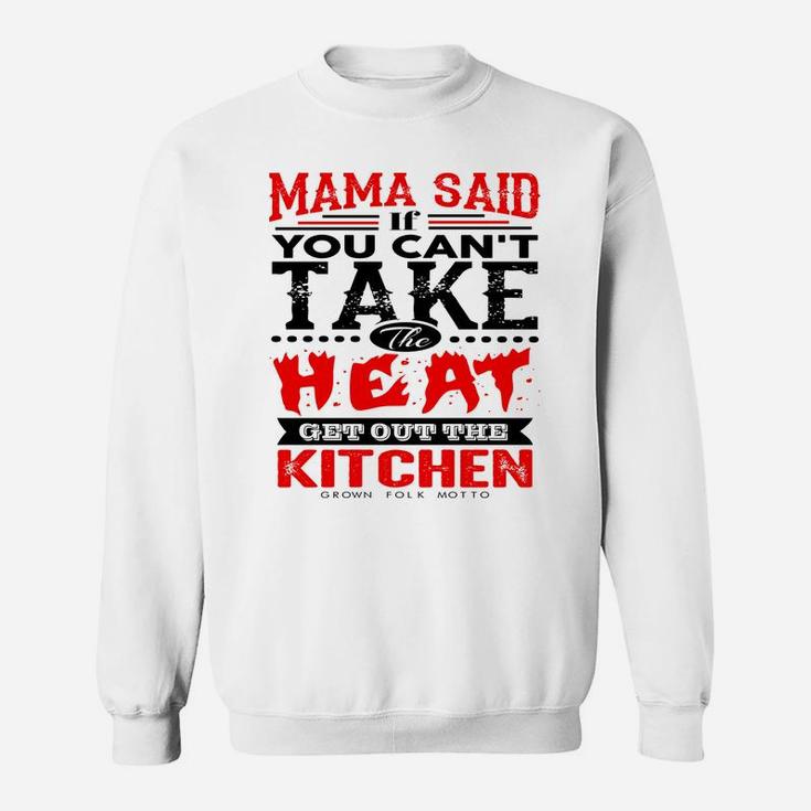 Mama Said Cant Take The Heat Funny Quote Sweat Shirt