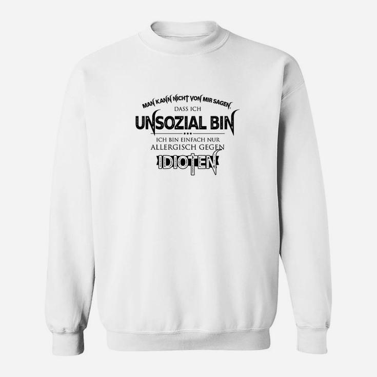 Mann Kann Nicht Von Mir Sagen Davons Ich Unsoziale Bin Sweatshirt