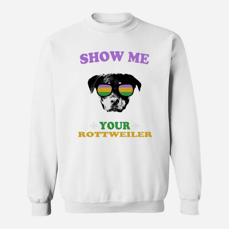 Mardi Gras Show Me Your Rottweiler Funny Gift For Dog Lovers Sweat Shirt