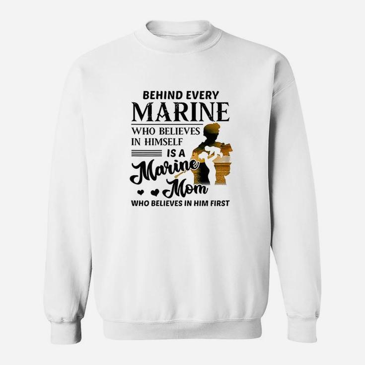 Marine Who Believes Himself Is A Marine Mom Sweat Shirt