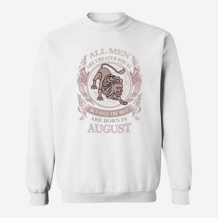 Men The Best Are Born In August - Men The Best Are Born In August Sweat Shirt