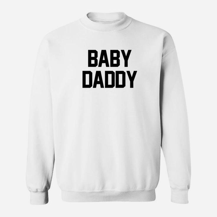 Mens Baby Daddy Funny Dad Joke Fathers Day Gift Sweat Shirt