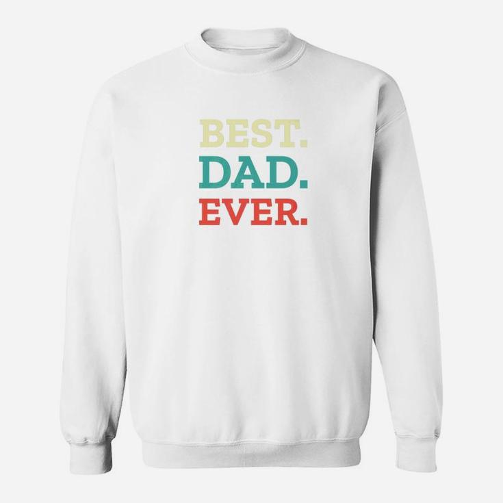 Mens Best Dad Ever Fathers Day Best Dad Ever Premium Sweat Shirt