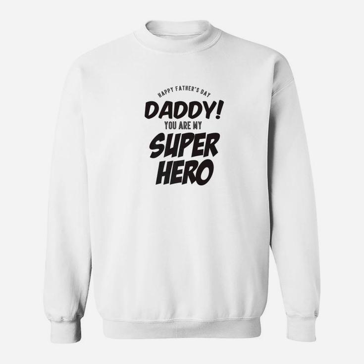 Mens Daddy You Are My Super Hero Best Gift Ever For Fathers Day Premium Sweat Shirt