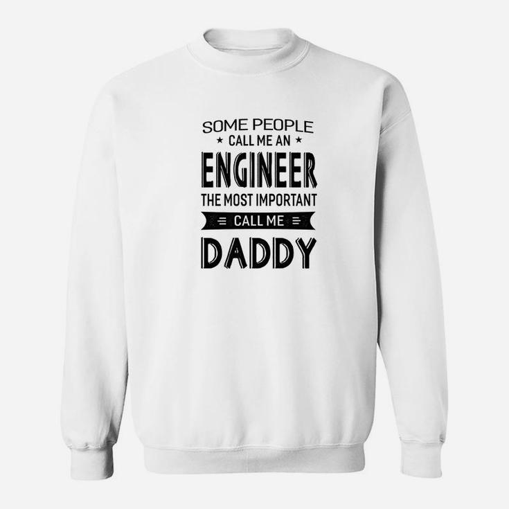 Mens Engineer The Most Important Call Me Daddy Dad Gift Men Tshi Sweat Shirt