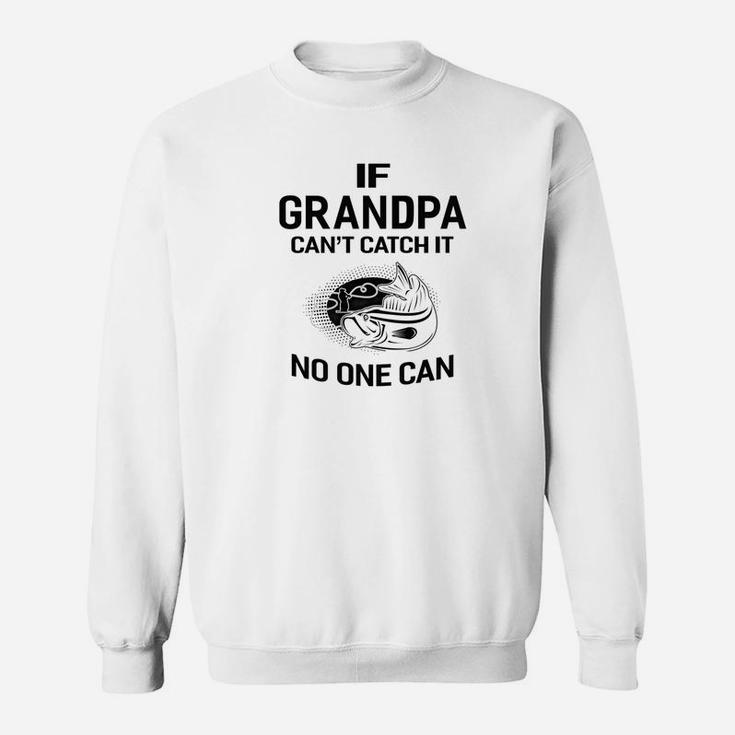 Mens Family Fathers Day If Cant Catch It No One Can Fishing Ts Sweat Shirt