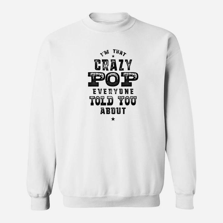 Mens Family Fathers Day Im That Crazy Pop Men Sweat Shirt