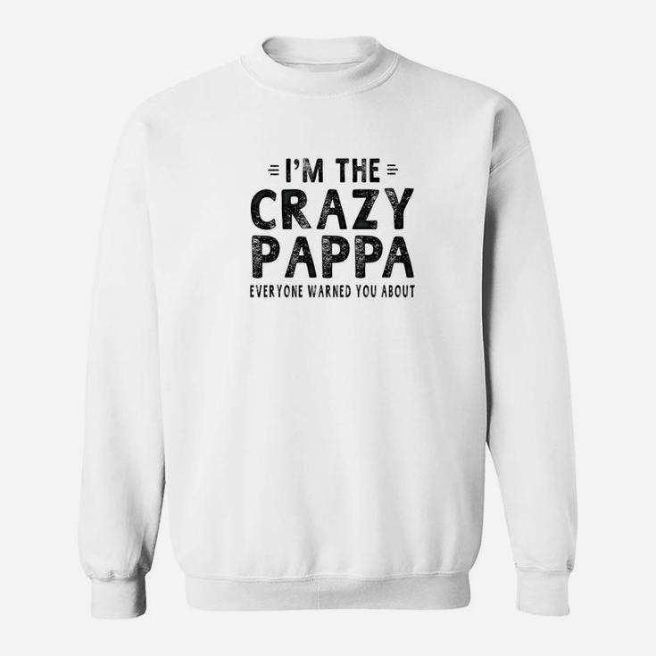 Mens Family Fathers Day Im The Crazy Pappa Men Sweat Shirt