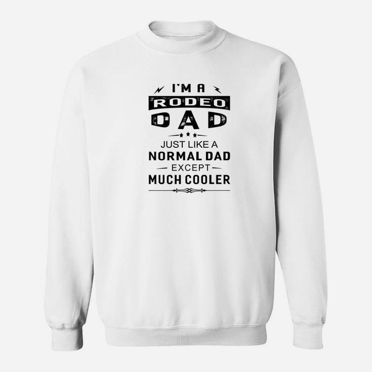 Mens Rodeo Dad Like Normal Dad Except Much Cooler Mens Sweat Shirt