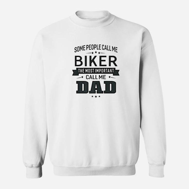 Mens Some Call Me Biker The Important Call Me Dad Men Sweat Shirt