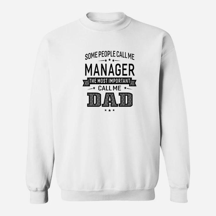 Mens Some Call Me Manager The Important Call Me Dad Men Sweat Shirt