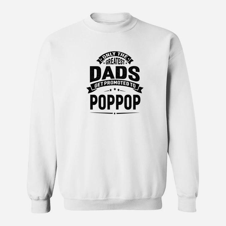 Mens The Greatest Dads Get Promoted To Poppop Grandpa Sweat Shirt