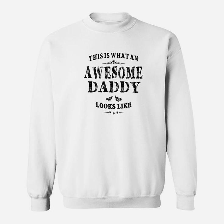 Mens This Is What An Awesome Daddy Looks Like Dad Gift Sweat Shirt