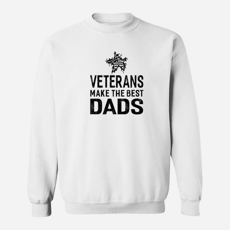 Mens Veteran Dad Veterans Make The Best Dads Gifts Idea Sweat Shirt