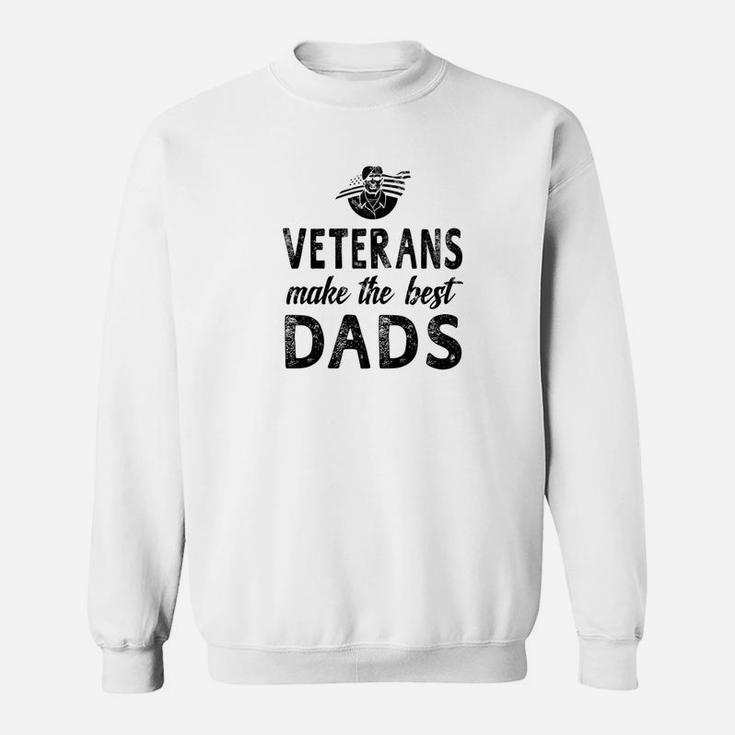 Mens Veterans Make The Best Dads Veteran Dad Men Gifts Sweat Shirt