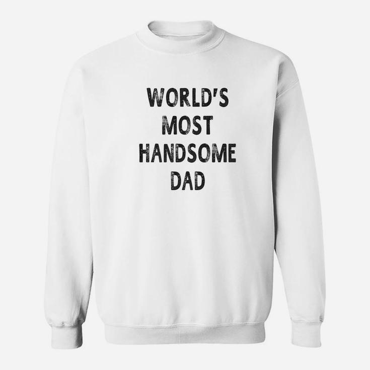 Mens Worlds Most Handsome Dad Fathers Day Gift Men Sweat Shirt
