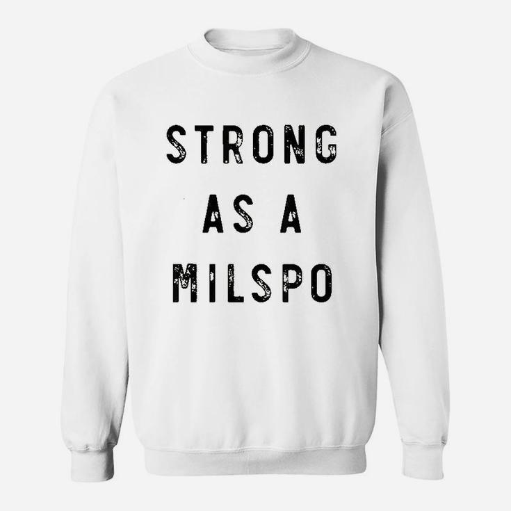 Military Spouse Wife Mom Strong As A Milspo Sweat Shirt