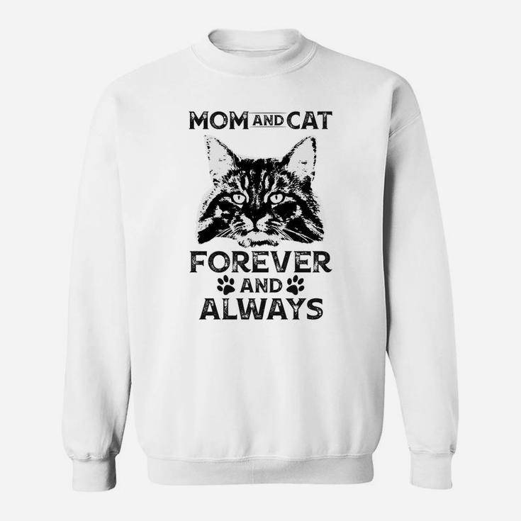 Mom and Cat Forever and Always, Mom Gifts, Mother's day gift  Sweat Shirt