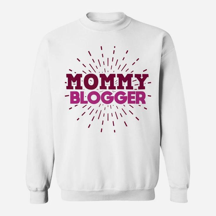 Mommy Blogger Gifts For Mom Blog Writer 2 Sweat Shirt