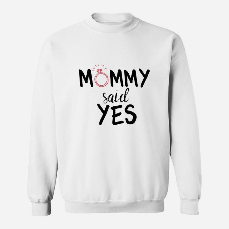 Mommy Said Yes Ring Mothers Day Gift Idea Sweat Shirt