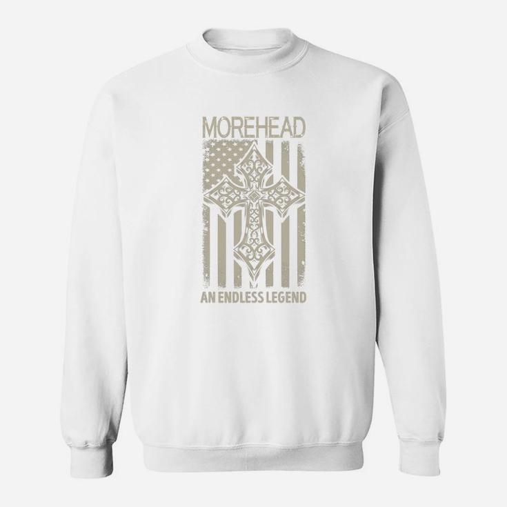 Morehead An Endless Legend Name Shirts Sweat Shirt