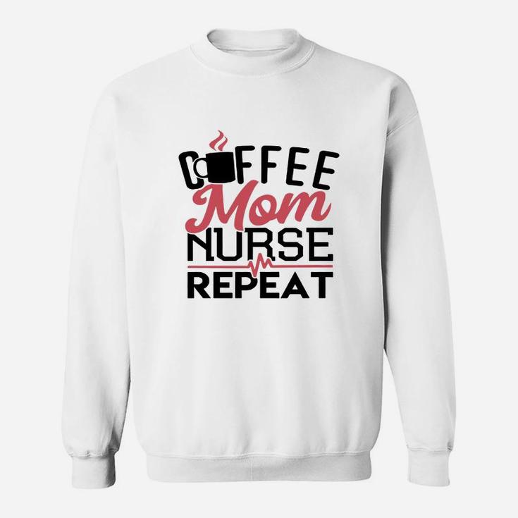 Mother S Day Gift Shirt For Nurse Coffee Mom Nurse Repeat 1 Sweat Shirt