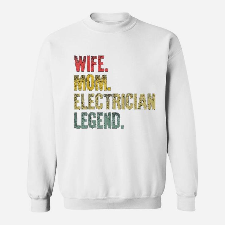 Mother Women Funny Gift Wife Mom Electrician Legend Sweat Shirt
