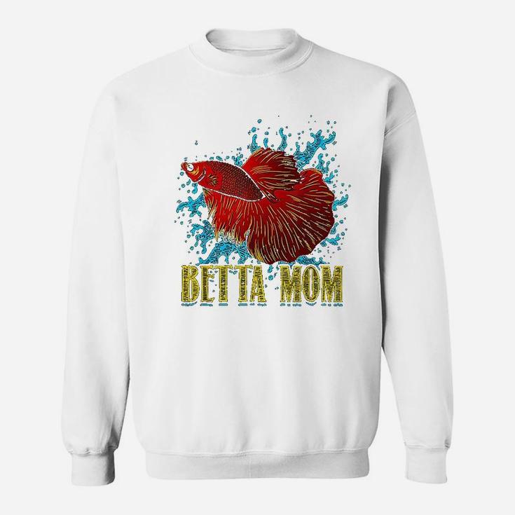 Mothers Day Betta Mom Funny Betta Fish Gift For Moms Sweat Shirt