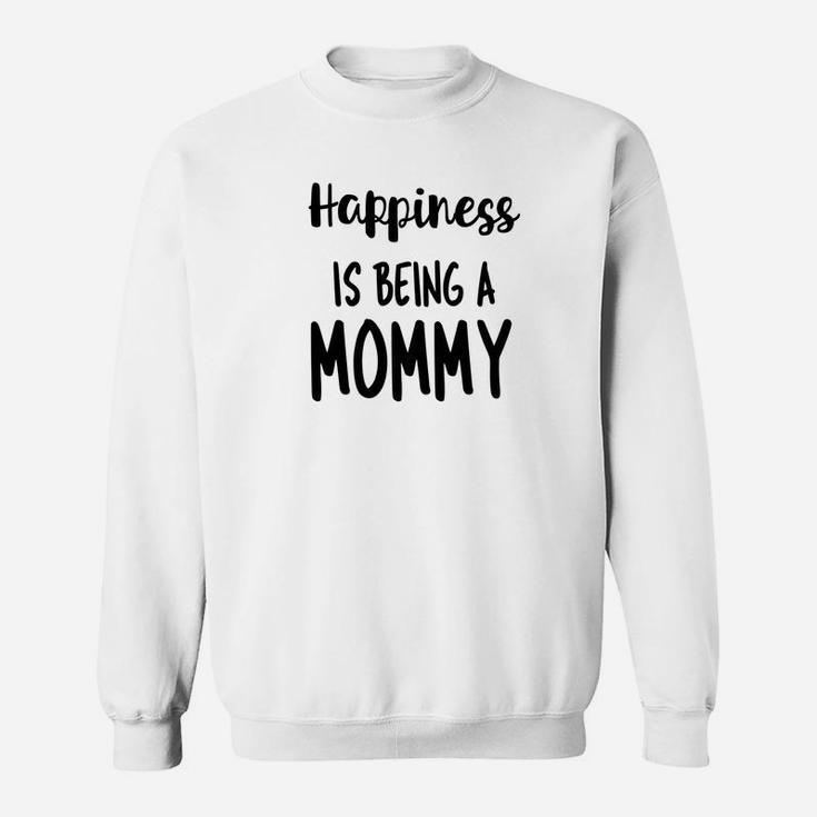 Mothers Day Mommy Happiness Text Quote Sweat Shirt