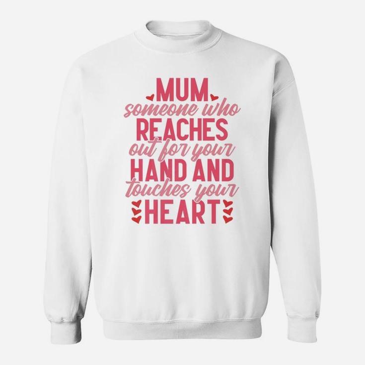 Mum Bes Women Daughter Gift Mum Reaches Out For You Sweat Shirt