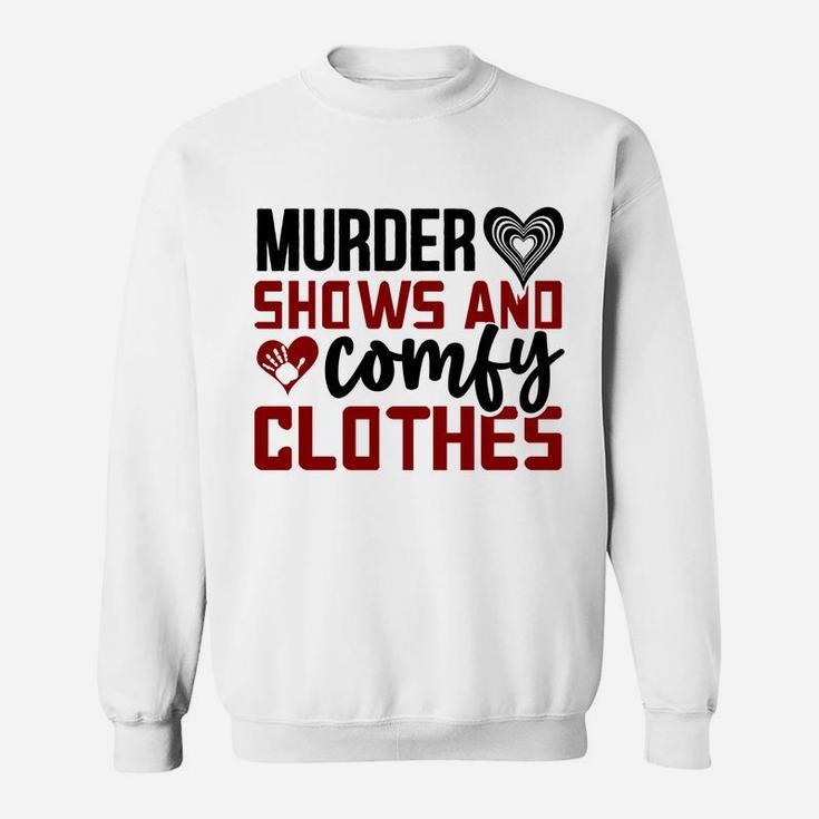Murder Shows And Comfy Clothes Gift for True Crime Fan Sweatshirt