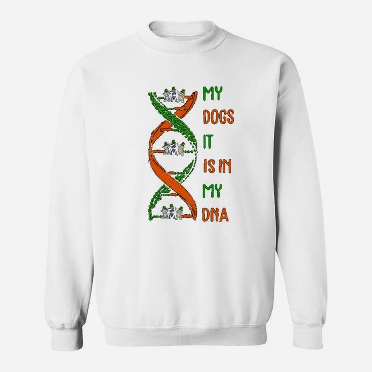 My Dogs It Is In My Dna Sweat Shirt