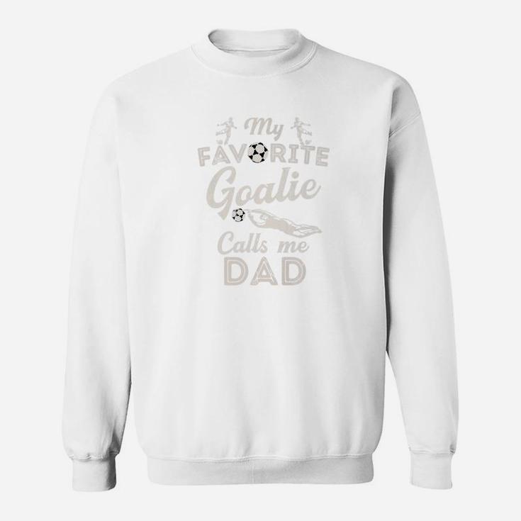 My Favorite Goalie Calls Me Dad Shirt Soccer Fathers Day Sweat Shirt