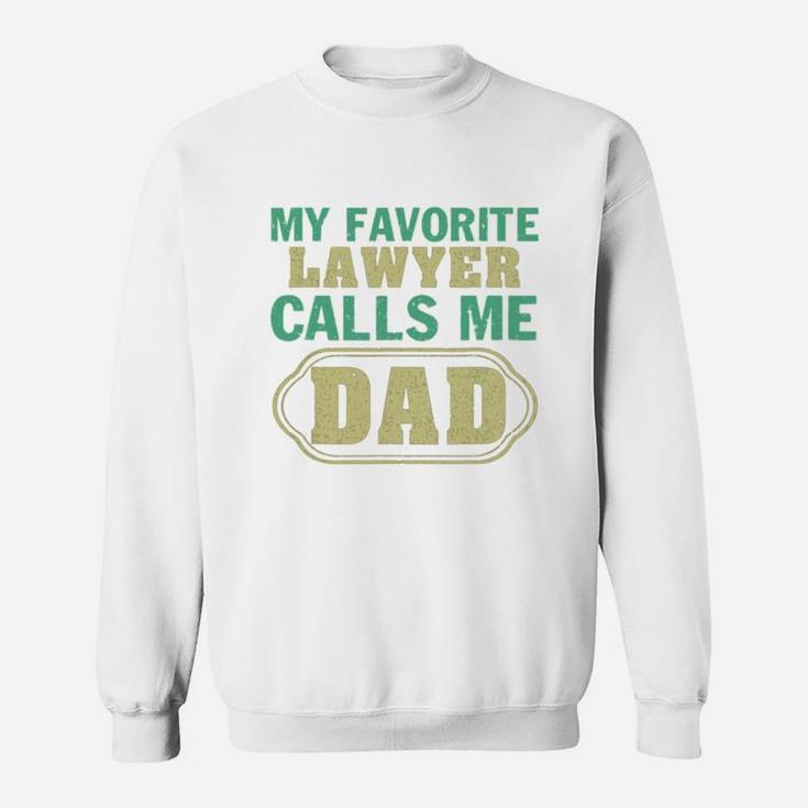 My Favorite Lawyer Calls Me Dad Father s Day Shirt Sweat Shirt