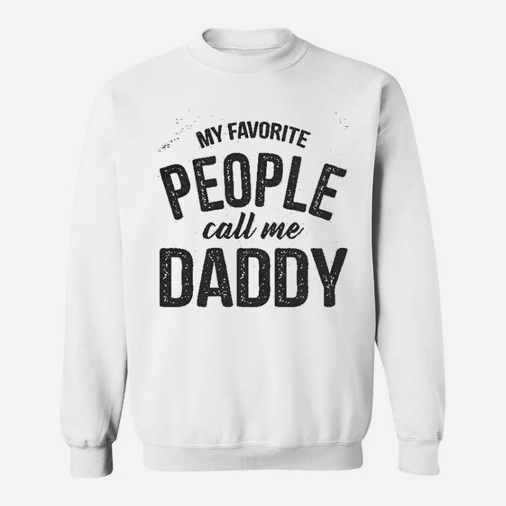 My Favorite People Call Me Daddy Fathers Day Sweat Shirt